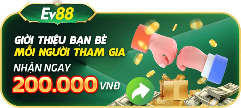 Khuyến Mãi Ev88 - Cập Nhật Các Ưu Đãi Cực Hấp Dẫn Nhất 3 Bonus khủng dành cho người giới thiệu bạn bè