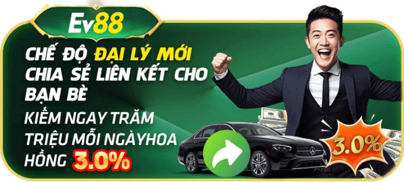 Khuyến Mãi Ev88 - Cập Nhật Các Ưu Đãi Cực Hấp Dẫn Nhất 4 Chế độ đại lý mới: Kiếm ngay trăm triệu mỗi ngày