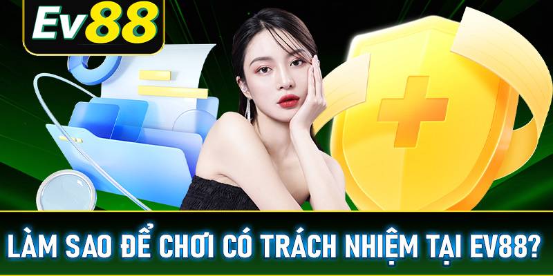 EV88 hỗ trợ người chơi duy trì thói quen chơi có trách nhiệm