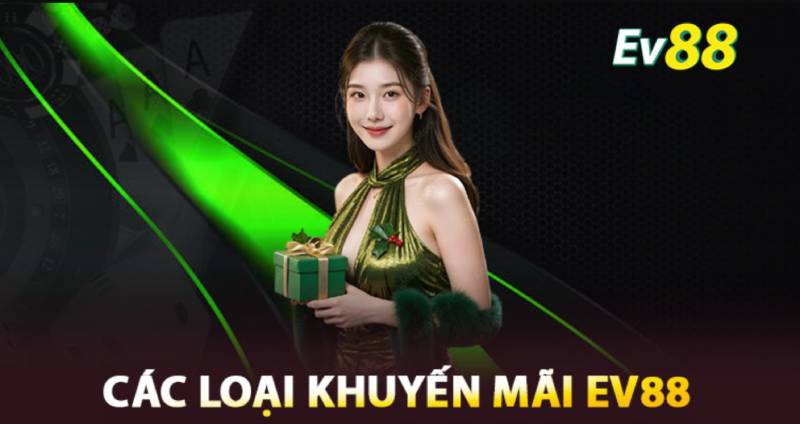 Khuyến Mãi Ev88 - Cập Nhật Các Ưu Đãi Cực Hấp Dẫn Nhất 1 Khuyến Mãi Ev88 - Cập Nhật Các Ưu Đãi Cực Hấp Dẫn Nhất